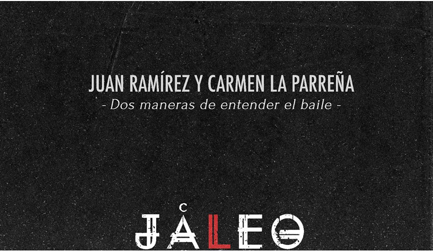 CARMEN LA PARREÑA Y JUAN RAMÍREZ. DOS MANERAS DE ENTENDER EL BAILE CARMEN LA PARREÑA Y JUAN RAMÍREZ. DOS MANERAS DE ENTENDER EL BAILE