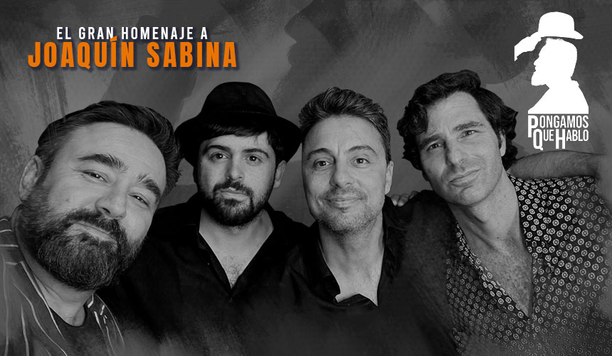 PONGAMOS QUE HABLO - "EL GRAN HOMENAJE A JOAQUÍN SABINA" PONGAMOS QUE HABLO - "EL GRAN HOMENAJE A JOAQUÍN SABINA"