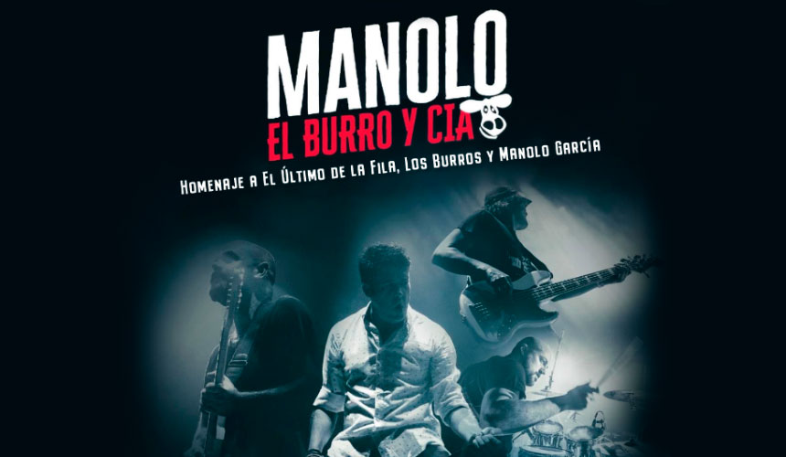 MANOLO, EL BURRO Y CÍA. - "HOMENAJE A EL ÚLTIMO DE LA FILA, LOS BURROS Y MANOLO GARCÍA" MANOLO, EL BURRO Y CÍA. - "HOMENAJE A EL ÚLTIMO DE LA FILA, LOS BURROS Y MANOLO GARCÍA"