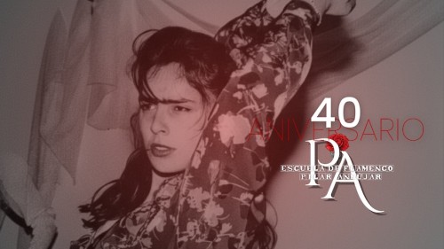 ESCUELA DE FLAMENCO PILAR ANDÚJAR - "40 ANIVERSARIO"