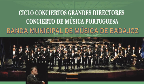 BANDA MUNICIPAL DE MÚSICA DE BADAJOZ - CICLO GRANDES DIRECTORES - CONCIERTO DE MÚSICA PORTUGUESA
